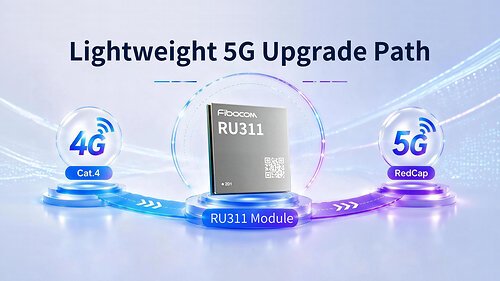 Fibocom Unveils RU311 5G RedCap for Seamless IoT Upgrades