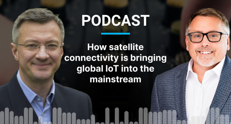 Podcast: Satellite Connectivity Unlocks Global IoT